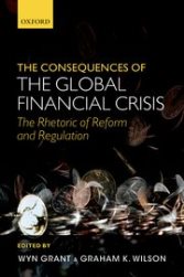 Consequences of the Global Financial Crisis by Wyn Grant and Graham K. Wilson