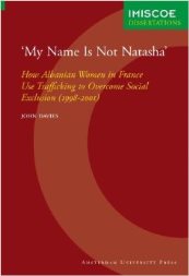 'My Name Is Not Natasha' : How Albanian Women in France Use Trafficking to Overcome Social Exclusion (1998-2001) by John Davies  